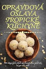 OPRAVDOVÁ OSLAVA TROPICKÉ KUCHYN¿