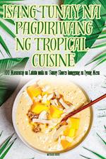 ISANG TUNAY NA PAGDIRIWANG NG TROPICAL CUISINE