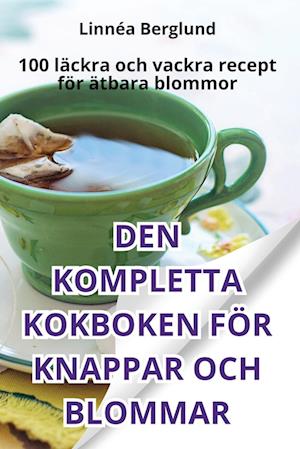 DEN KOMPLETTA KOKBOKEN FÖR KNAPPAR OCH BLOMMAR