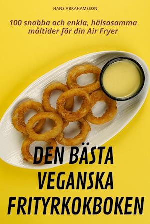 DEN BÄSTA VEGANSKA FRITYRKOKBOKEN