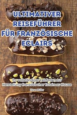 Ultimativer Reiseführer Für Französische Eclairs