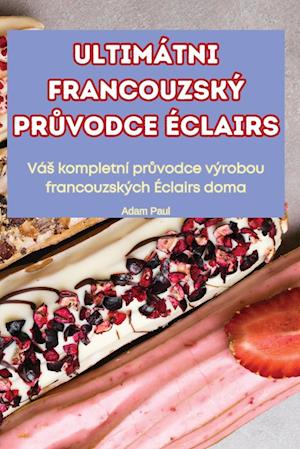 ULTIMÁTNI FRANCOUZSKÝ PR¿VODCE ÉCLAIRS