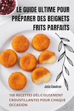 LE GUIDE ULTIME POUR PRÉPARER DES BEIGNETS FRITS PARFAITS