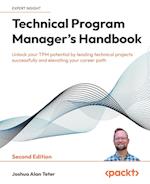 Technical Program Manager's Handbook - Second Edition