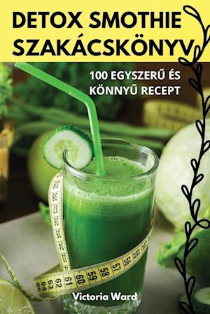 DETOX SMOTHIE SZAKÁCSKÖNYV