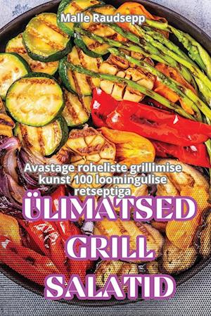 ÜLIMATSED GRILLSALATID