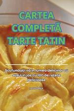 Cartea Complet&#258; Tarte Tatin