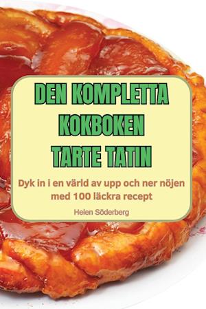 DEN KOMPLETTA KOKBOKEN TARTE TATIN