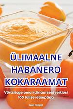 Ülimaalne Habanero Kokaraamat