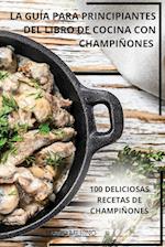 LA GUÍA PARA PRINCIPIANTES DEL LIBRO DE COCINA CON CHAMPIÑONES