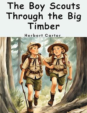 The Boy Scouts Through the Big Timber