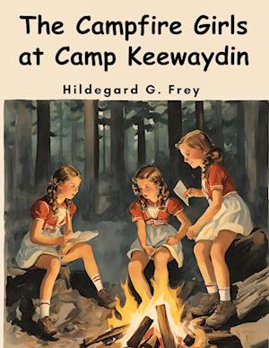 The Campfire Girls at Camp Keewaydin