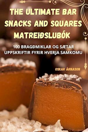 The Ultimate Bar Snacks and Squares matreiðslubók