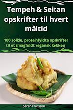 Tempeh & Seitan opskrifter til hvert måltid