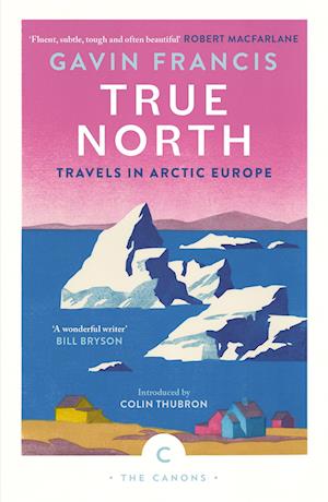 True North: Travels in Arctic Europe