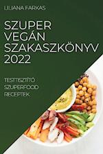 SZUPER VEGÁN SZAKASZKÖNYV 2022