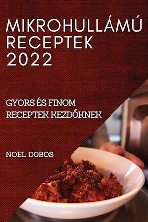 MIKROHULLÁMÚ RECEPTEK 2022