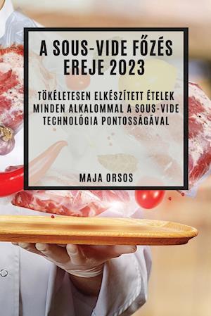 A Sous-Vide f¿zés ereje 2023