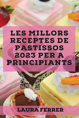 Les millors receptes de pastissos 2023 per a principiants