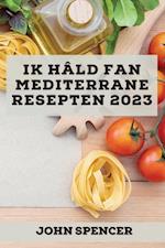 Ik hâld fan Mediterrane resepten 2023