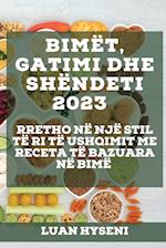 Bimët, Gatimi dhe Shëndeti 2023