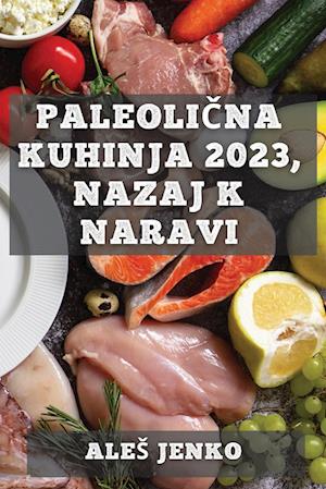 Paleoli¿na kuhinja 2023, nazaj k naravi