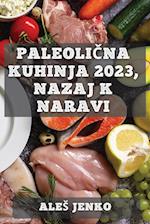 Paleoli¿na kuhinja 2023, nazaj k naravi