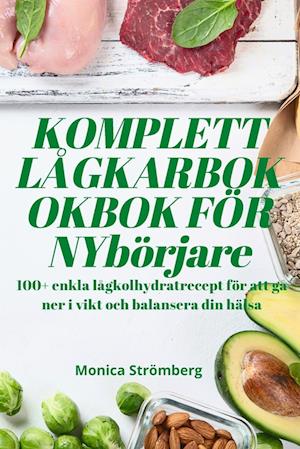 KOMPLETT LÅGKARBOKOKBOK FÖR NYbörjare