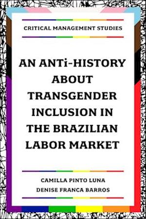 An ANTi-History about Transgender Inclusion in the Brazilian Labor Market