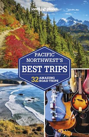 Lonely Planet Pacific Northwest's Best Trips