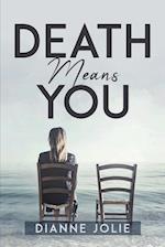 DEATH MEANS YOU 