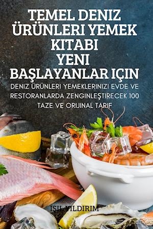 TEMEL DENIZ ÜRÜNLERI YEMEK KITABI YENI BA¿LAYANLAR IÇIN