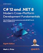 C# 12 and .NET 8 - Modern Cross-Platform Development Fundamentals