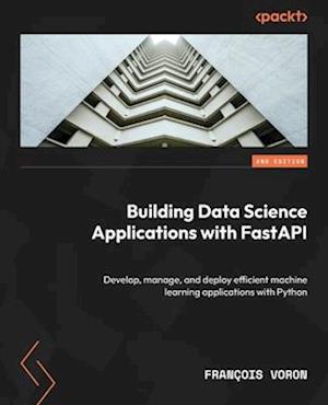 Building Data Science Applications with FastAPI - Second Edition