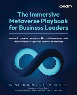 The Immersive Metaverse Playbook for Business Leaders