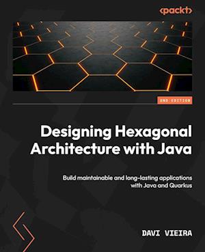 Designing Hexagonal Architecture with Java - Second Edition