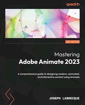 Mastering Adobe Animate 2023 - Third Edition