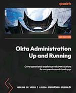 Okta Administration Up and Running - Second Edition