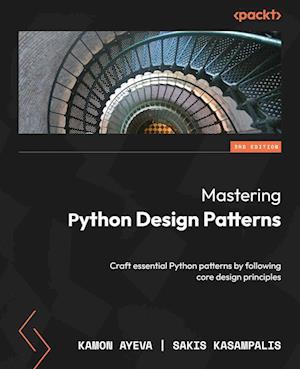 Mastering Python Design Patterns - Third Edition