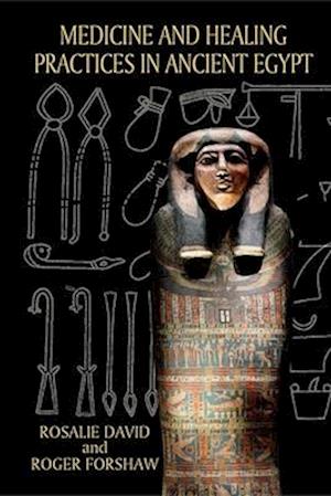 Medicine and Healing Practices in Ancient Egypt