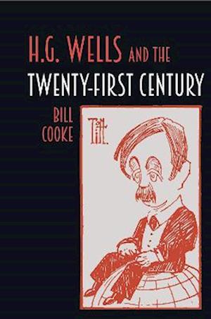 H.G. Wells and the Twenty-First Century