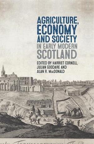 Agriculture, Economy and Society in Early Modern Scotland