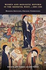 Women and Monastic Reform in the Medieval West, c. 1000 - 1500