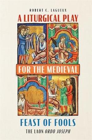 A Liturgical Play for the Medieval Feast of Fools