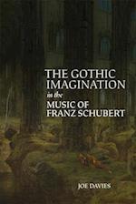 The Gothic Imagination in the Music of Franz Schubert