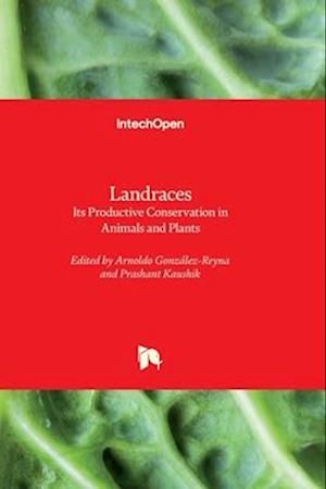 Landraces - Its Productive Conservation in Animals and Plants