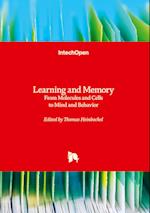 Learning and Memory - From Molecules and Cells to Mind and Behavior