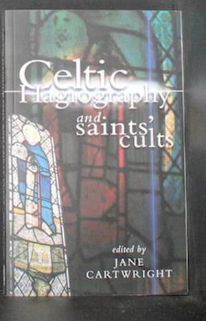 Celtic Hagiography and Saints' Cults