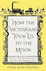 How the Victorians Took Us to the Moon
