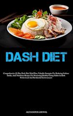 Dash Diet: Comprehensive 21-Day Dash Diet Meal Plan, Valuable Strategies For Reducing Sodium Intake, And Nutritious Recipes For Promoting Healthy Eat